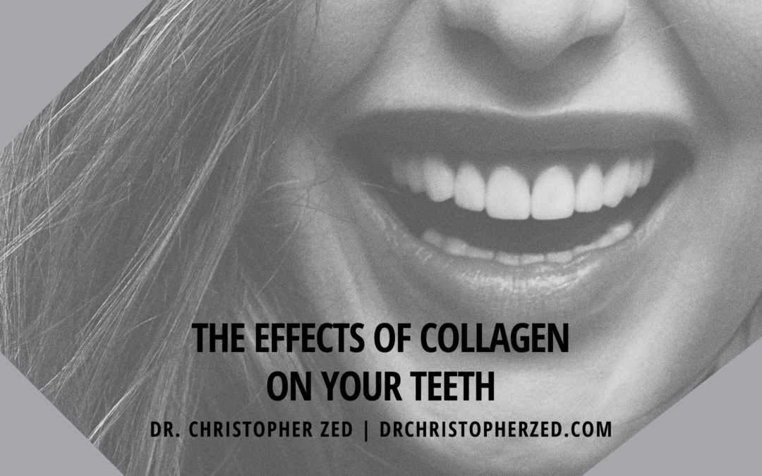 Dr Christopher Zed The Effects Of Collagen On Your Teeth (1)
