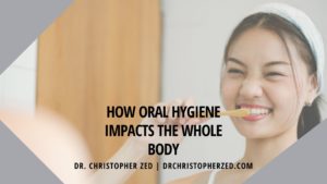 How Oral Hygiene Impacts The Whole Body