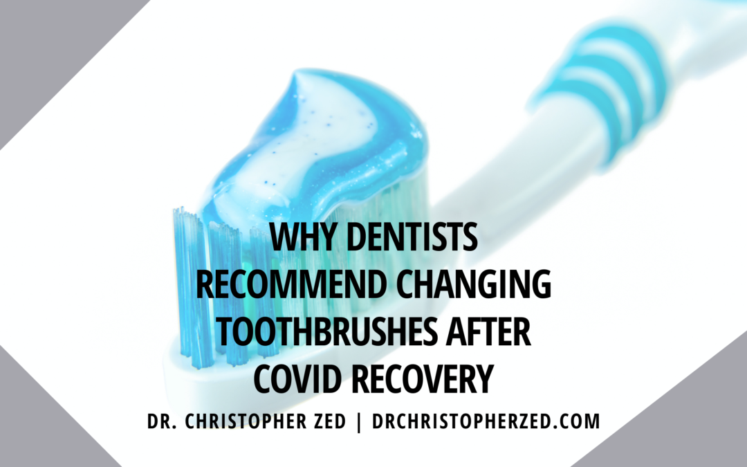 Why Dentists Recommend Changing Toothbrushes After Covid Recovery